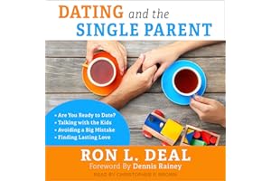 Dating and the Single Parent: *Are You Ready to Date? *Talking with the Kids *Avoiding a Big Mistake *Finding Lasting Love