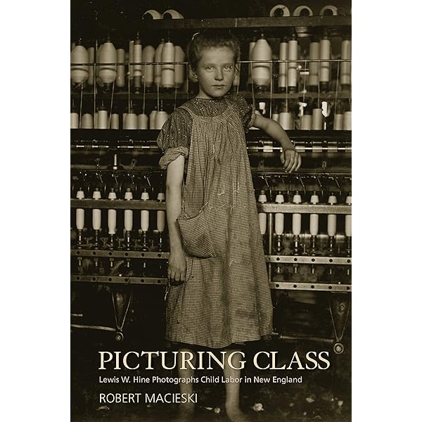 Picturing Class: Lewis W. Hine Photographs Child Labor in