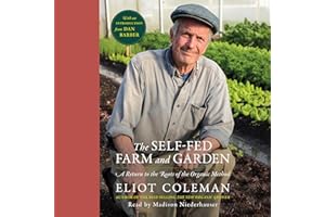 The Self-Fed Farm and Garden: A Return to the Roots of the Organic Method