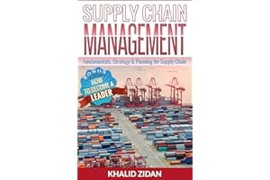 Supply Chain Management: Fundamentals, Strategy, Analytics & Planning for Supply Chain & Logistics Management (Logistics, Sup
