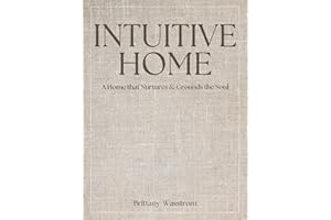 Intuitive Home: a Home that Nurtures and Grounds the Soul