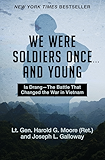 We Were Soldiers Once . . . and Young: Ia Drang&mdash;The Battle That Changed the War in Vietnam