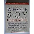 The Whole Soy Cookbook, 175 delicious, nutritious, easy-to-prepare Recipes featuring tofu, tempeh, and various forms of natur