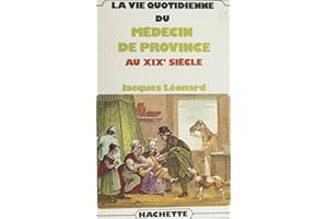 La vie quotidienne du médecin de province au XIXe siècle (French Edition)