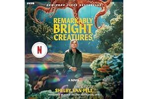 Remarkably Bright Creatures: A Novel