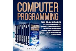 Computer Programming: This Book Includes: SQL, Linux, Java, Python, C#, Arduino, C# For Intermediates, Arduino For Intermedia