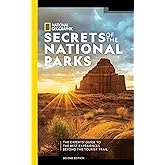 National Geographic Secrets of the National Parks, 2nd Edition: The Experts' Guide to the Best Experiences Beyond the Tourist Trail
