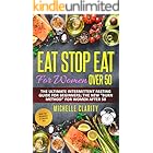 Eat Stop Eat for Women Over 50: The Ultimate Intermittent Fasting Guide For Beginners: The New “Burn Method” For Women After 