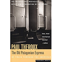 The Old Patagonian Express: By Train Through the Americas