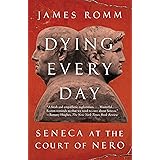 Dying Every Day: Seneca at the Court of Nero