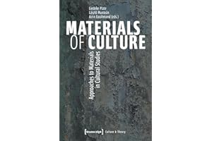 Materials of Culture: Approaches to Materials in Cultural Studies (Edition Kulturwissenschaft Book 285)