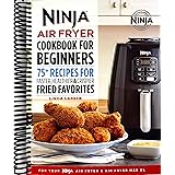 Ninja Air Fryer Cookbook for Beginners: 75+ Recipes for Faster, Healthier, & Crispier Fried Favorites
