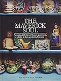 The Maverick Soul: Portraits of the Lives & Homes of Eccentric, Eclectic & Free-Spirited Bohemians