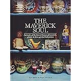 The Maverick Soul: Portraits of the Lives & Homes of Eccentric, Eclectic & Free-Spirited Bohemians