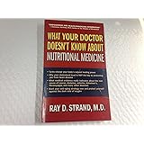 What Your Doctor Doesn't Know About Nutritional Medicine