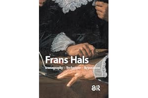 Frans Hals: Iconography – Technique – Reputation (Frans Hals Studies)