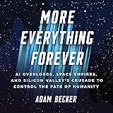 More Everything Forever: AI Overlords, Space