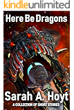 Here Be Dragons: A collection of short stories