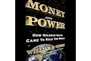 Money and Power: How Goldman Sachs Came to Rule the World