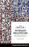 The Battle for Veterans’ Healthcare: Dispatches from the Front Lines of Policy Making and Patient Care