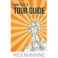 How to be a Tour Guide: The Essential Training Manual for Tour Managers and Tour Guides book cover