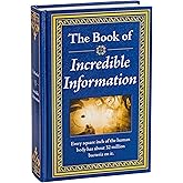 The Book of Incredible Information: Big Book of Fascinating Facts & Stories | Hardcover Gift for Trivia Buffs, Curious Minds, Adults, Dad & Knowledge Seekers