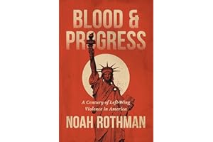 Blood and Progress: A Century of Left-Wing Violence in America