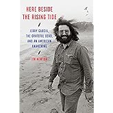 Here Beside the Rising Tide: Jerry Garcia, the Grateful Dead, and an American Awakening