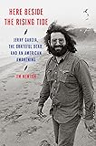 Here Beside the Rising Tide: Jerry Garcia, the