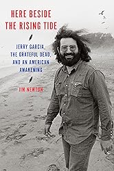 Here Beside the Rising Tide: Jerry Garcia, the
