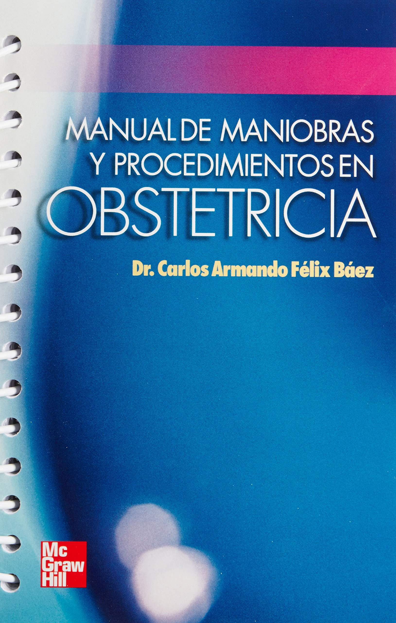 Manual De Maniobras Y Procedimientos En Obstetricia Spanish Edition Felix Baez Carlos Armando 9789701052099 Books