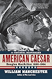 American Caesar: Douglas MacArthur 1880 - 1964