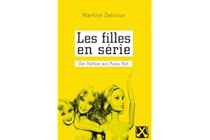 Les filles en série: Des Barbies aux Pussy Riot (French Edition)