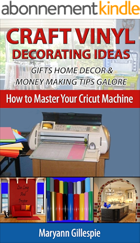 Download Craft Vinyl Decorating Ideas Gifts Home Decor and Money Making Tips Galore: Cricut Projects With Vinyl to Sell (How to Master Your Cricut Machine Book 2) (English Edition) PDF