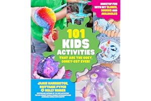 101 Kids Activities that are the Ooey, Gooey-est Ever!: Nonstop Fun with DIY Slimes, Doughs and Moldables