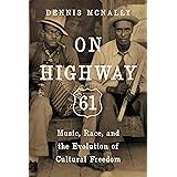On Highway 61: Music, Race, and the Evolution of Cultural Freedom