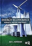 Energy Economics: Markets, History and Policy