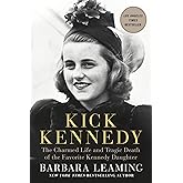 Kick Kennedy: The Charmed Life and Tragic Death of the Favorite Kennedy Daughter