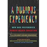 A Dubious Expediency: How Race Preferences Damage Higher Education