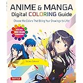 Anime &amp; Manga Digital Coloring Guide: Choose the Colors That Bring Your Drawings to Life! (With Over 1000 Color Combinations)