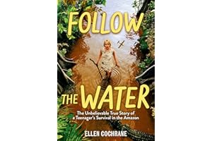 Follow the Water: The Unbelievable True Story of a Teenager's Survival in the 鶹