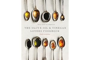 The Olive Oil and Vinegar Lover’s Cookbook: Revised and Updated Edition
