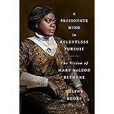 A Passionate Mind in Relentless Pursuit: The Vision of Mary McLeod Bethune (Significations)