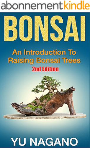 Download Bonsai: An Introduction to Raising Bonsai Trees (2nd Edition) (botanical, home garden, horticulture, garden, landscape, plants, gardening) (English Edition) PDF