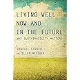 Living Well Now and in the Future: Why Sustainability Matters (Mit Press)