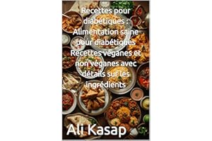 Recettes pour Diabétiques : Vegan et Non-Vegan avec Détails sur les Ingrédients (French Edition)