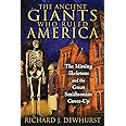 The Ancient Giants Who Ruled America: The Missing Skeletons and the Great Smithsonian Cover-Up