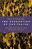 The Corruption of Capitalism: Why Rentiers Thrive and Work Does Not Pay