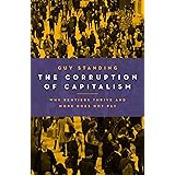 The Corruption of Capitalism: Why Rentiers Thrive and Work Does Not Pay