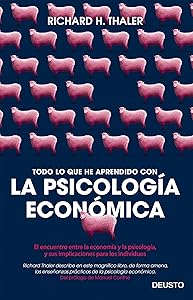 Todo lo que he aprendido con la psicología económica: El encuentro entre la economía y la psicología, y sus implicaciones para los individuos (Spanish Edition)
